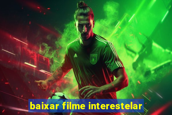 baixar filme interestelar